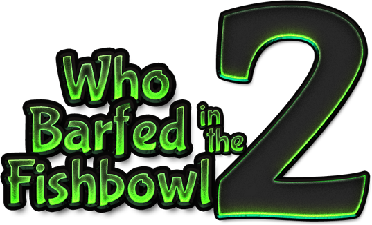 Who Barfed in the Fishbowl?